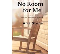 No Room for Me: A Memoir of Family Dysfunction, Survival, and Finding Yourself