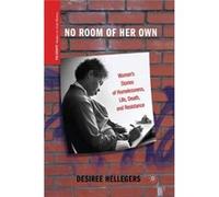 No Room Of Her Own: Women'S Stories Of Homelessness, Life, Death, And Resistance (Palgrave Studies In Oral History) (Paperback) Desiree Hellegers, (Auteur)