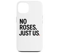 No Roses Just Us Coque pour iPhone 13