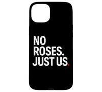 No Roses Just Us Coque pour iPhone 15 Plus