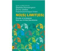 No(s) limit(es) - Étudier et enseigner face aux limites planétaires Baptiste Monsaingeon (Directeur éditorial), Bruno Villalba (Directeur éditorial), Franck-Dominique Vivien (Directeur éditorial)