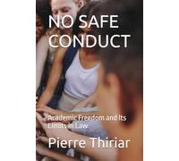 NO SAFE CONDUCT: Academic Freedom and Its Limits in Law