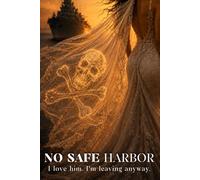 No Safe Harbor: I love him. I’m leaving anyway.