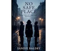 No Safe Place: A collection of three crime stories