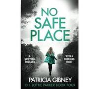 No Safe Place: A gripping thriller with a shocking twist: Volume 4 (Detective Lottie Parker) - [Version Originale] Inconnu (Auteur)