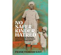 No Safer Kinder Hatred How Racial Hatred and Ethnic Violence Shaped Zimbabwe - Frank Thabani Sayi - riverrun - ebook (ePub) - Livre