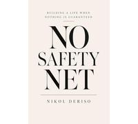 No Safety Net: Building a Life When Nothing Is Guaranteed