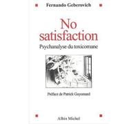 Fernando Geberovich – No Satisfaction – Psychanalyse du toxicomane – Les Éditions Albin Michel