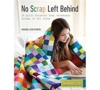 No Scrap Left Behind by Amanda Jean Nyberg Amanda Jean Nyberg, (Auteur)
