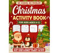 No Screen, No Problem: Christmas Activity Book for Kids Ages 8-12: Word Searches, Crosswords, Mazes, Word Scrambles, How to Draw, Connect the Dots & More Festive Fun for the Holidays