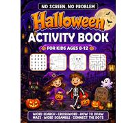 No Screen, No Problem: Halloween Activity Book for Kids Ages 8-12: Word Searches, Crosswords, Mazes, Word Scrambles, How to Draw, Connect the Dots & More Spooky Fun!