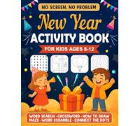 No Screen, No Problem: New Year Activity Book for Kids Ages 8-12: Word Searches, Crosswords, Mazes, Word Scrambles, How to Draw, Connect the Dots & More Fun to Ring in the New Year