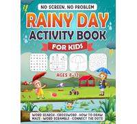No Screen, No Problem: Rainy Day Activity Book for Kids Ages 8-12: Word Searches, Crosswords, Mazes, Word Scrambles, How to Draw, Connect the Dots & ... Boredom Busters, and Stay-At-Home Fun