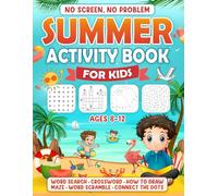 No Screen, No Problem: Summer Activity Book for Kids Ages 8-12: Word Searches, Crosswords, Mazes, Word Scrambles, How to Draw, Connect the Dots & More ... Road Trips, Beach Days, and Rainy Afternoons
