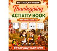 No Screen, No Problem: Thanksgiving Activity Book for Kids Ages 8-12: Word Searches, Crosswords, Mazes, Word Scrambles, How to Draw, Connect the Dots & More Turkey Day Fun!