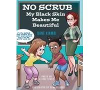 No Scrub: My Black Skin Makes Me Beautiful (A Children's Book About Diversity, Self-Worth, Inclusion, And Kindness). Paperback By Dane Kiambi
