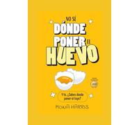 NO SÉ DÓNDE PONER EL HUEVO: Autoayuda con humor. Crecimiento personal divertido sin Tonterías. Ansiedad y Toma de decisiones. Desarrollo personal con comedia.