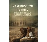 No se necesitan cambios: Historias de fortaleza, hermandad e identidad.