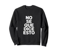 No Se Que Dice Esto Donne drôle Espagnol Sweatshirt