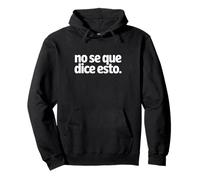No Se Que Dice Esto - Je ne Sais Pas ce Que Cela Signifie Sweat à Capuche