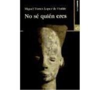 No Sé Quién Eres - Torres López de Uralde, Miguel Torres López De Uralde, Miguel (Auteur)