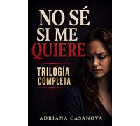 No sé si me quiere: Cuando hoy te quiere y mañana no (y no sabes qué hacer)