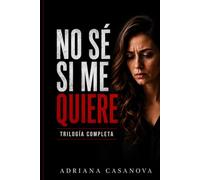 No sé si me quiere: Cuando hoy te quiere y mañana no (y no sabes qué hacer)