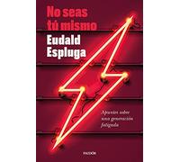 No seas tú mismo: Apuntes sobre una generación fatigada