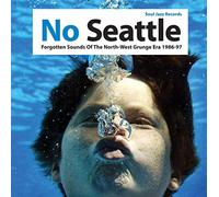 No Seattle: Forgotten Sounds of The North-West Grunge Era 1986-97