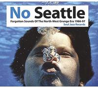 No Seattle: Forgotten Sounds of the North-West Grunge Era 1986-97