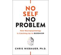 No Self, No Problem: How Neuropsychology is Catching Up to Buddhism