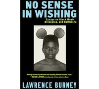 No Sense in Wishing: Essays on Black Music, Belonging, and Baltimore