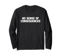 No Sense of Consequences - Dire drôle de sarcastique fantaisie Manche Longue