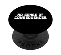 No Sense of Consequences - Dire drôle de sarcastique fantaisie PopSockets PopGrip Adhésif