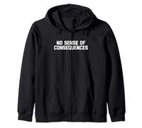No Sense of Consequences - Dire drôle de sarcastique fantaisie Sweat à Capuche