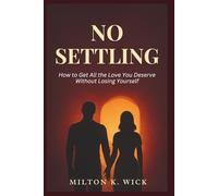 No Settling: How to Get All the Love You Deserve Without Losing Yourself