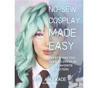 No-Sew Cosplay Made Easy Everything You Need to Dress as Your Favorite Characters - Ken and Kade - Page Street Publishing - ebook (ePub) - Livre