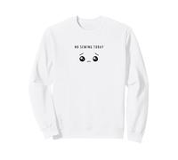 No Sewing Today - Amateur de Couture Minimaliste Visage Triste Sweatshirt