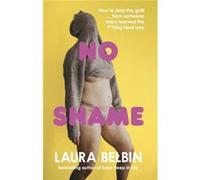 No Shame by Laura Belbin Laura Belbin (Auteur)