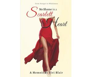 No Shame in a Scarlett Heart: from Hunger to Wholeness