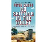 No Shitting in the Toilet Moore, Peter (Auteur)