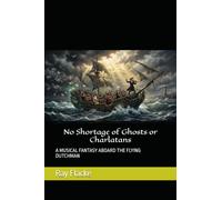 No Shortage of Ghosts or Charlatans: A MUSICAL FANTASY ABOARD THE FLYING DUTCHMAN