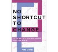 No Shortcut to Change by Kara Ellerby Kara Ellerby (Auteur)
