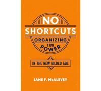 No Shortcuts: Organizing for Power in the New Gilded Age