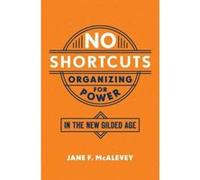 No Shortcuts: Organizing for Power in the New Gilded Age - [Version Originale] Inconnu (Auteur)