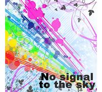 No Signal to the Sky [Import allemand]