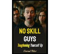 No Skill Guys: Toughening Yourself Up