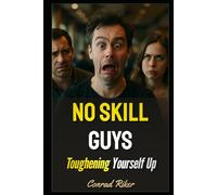 No Skill Guys: Toughening Yourself Up