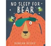 No Sleep for Bear by Duncan Beedie Duncan Beedie (Auteur)