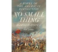 No Small Thing: A Novel of the American Revolution - Harold Coyle - Master Wings Publishing - ebook (ePub) - Livre